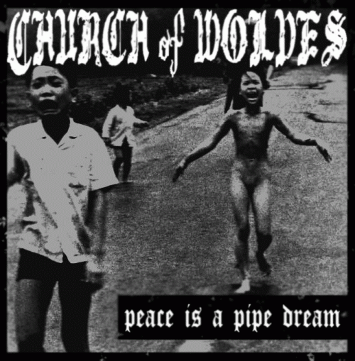 Church Of Wolves : Peace Is a Pipe Dream